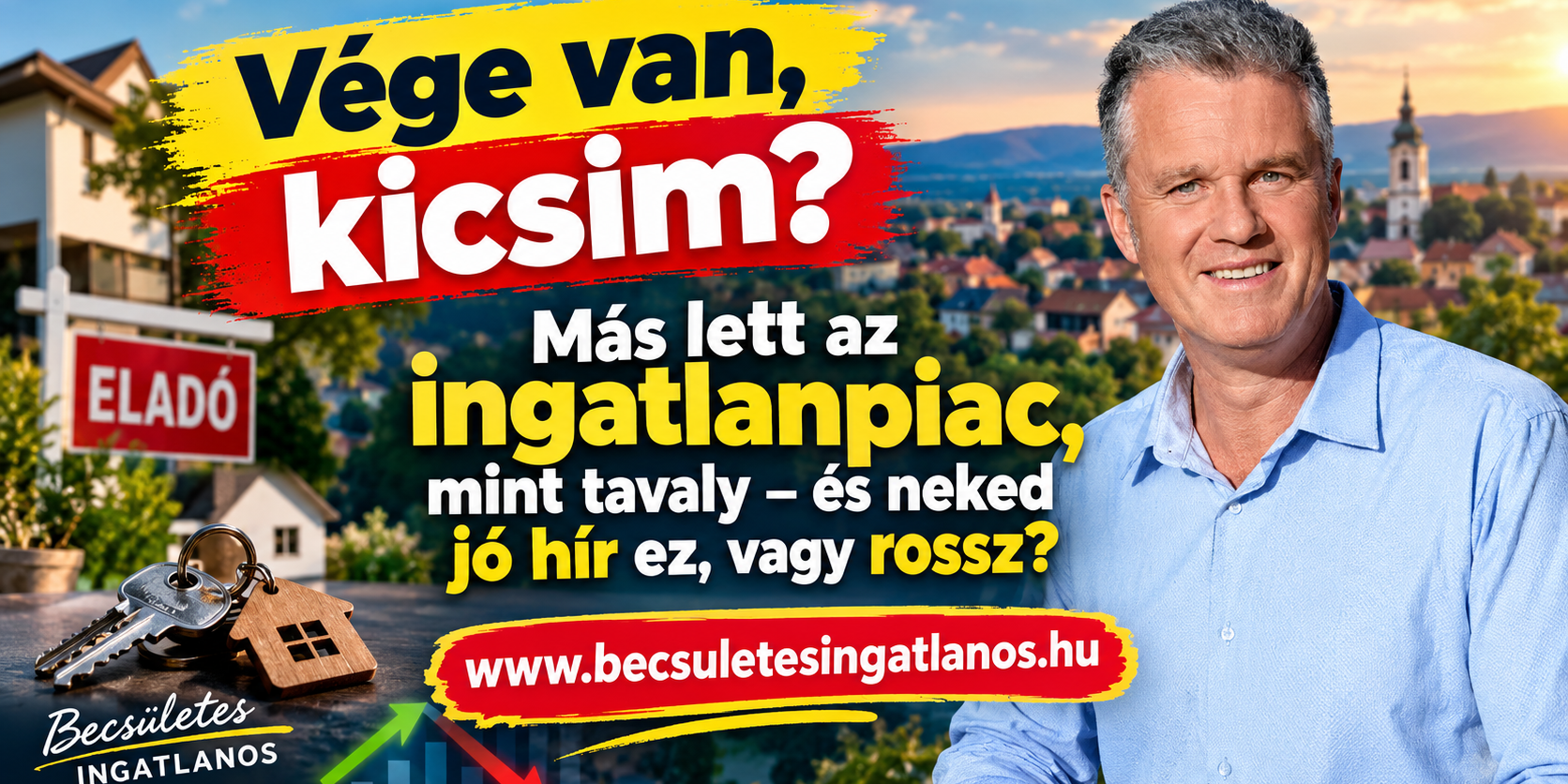 Ingatlanpiac 2026 miért csökkennek az árak és kinek jó ez www.becsuletesingatlanos.hu